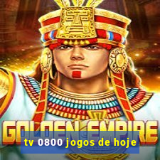 tv 0800 jogos de hoje